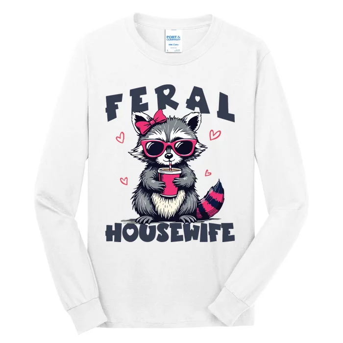 Feral Housewife MotherS Day Funny For Wife Women Raccoon Tall Long Sleeve T-Shirt