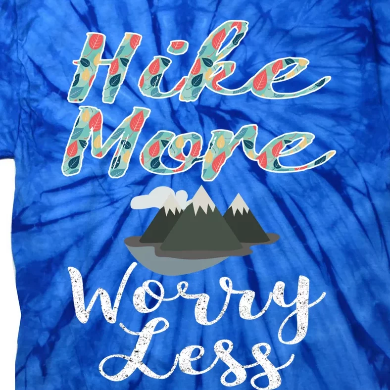 Funny Hike More Worry Less Hiking And Camping Gift Tie-Dye T-Shirt