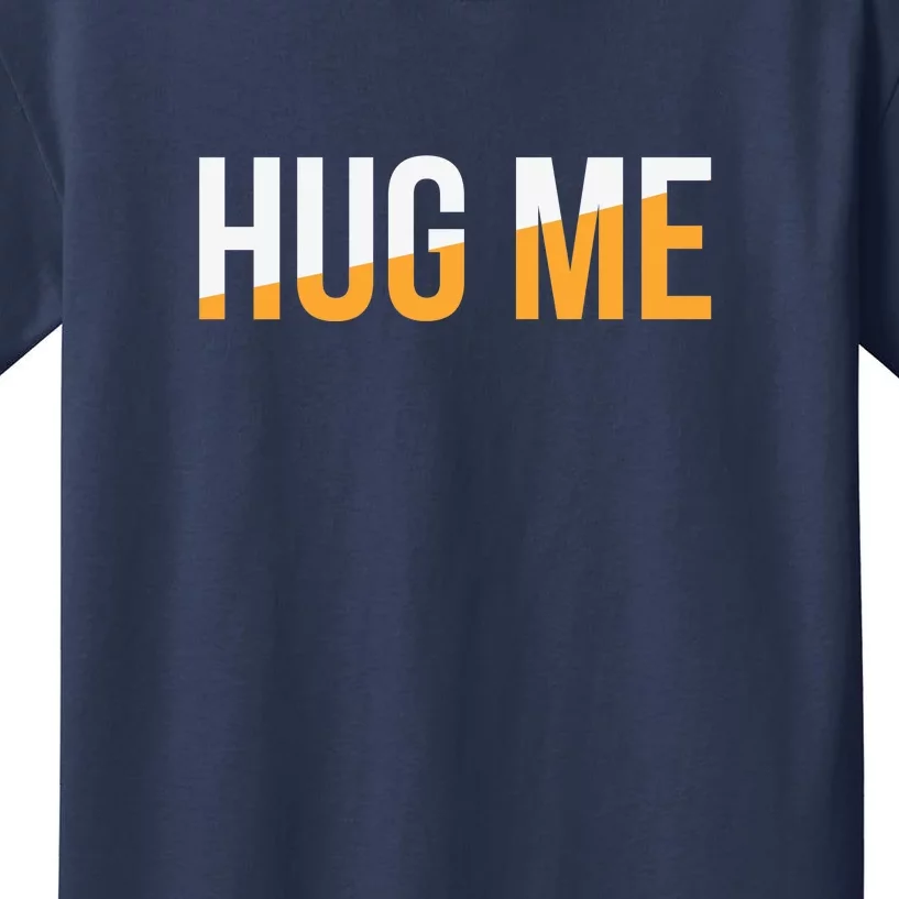 Funny Hug Me Kids T-Shirt