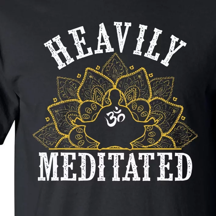 Funny Heavily Meditated Yoga Meditation Tall T-Shirt