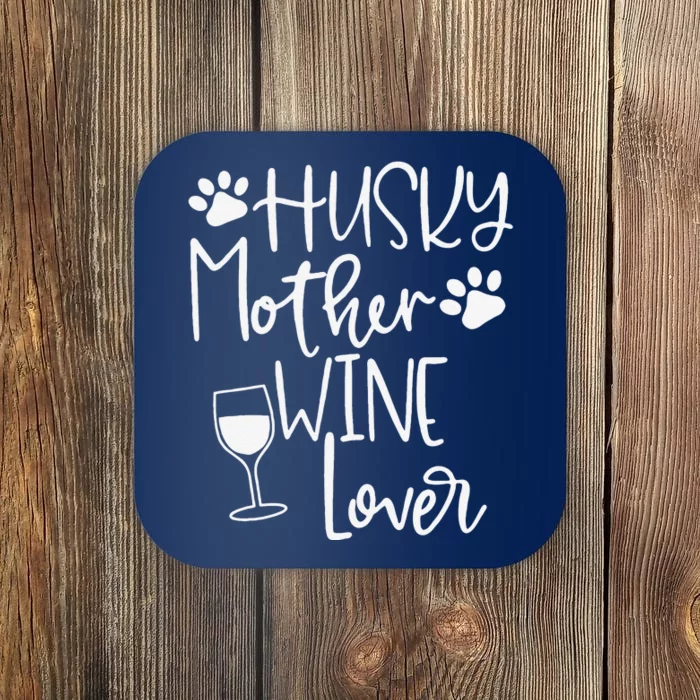 Funny Husky Mom Dog Wine Huskies Mothers Day Gift Tee Coaster