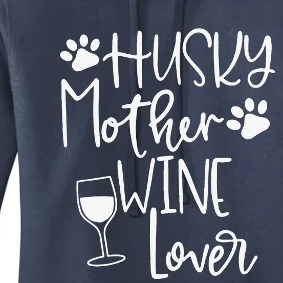 Funny Husky Mom Dog Wine Huskies Mothers Day Gift Tee Women's Pullover Hoodie