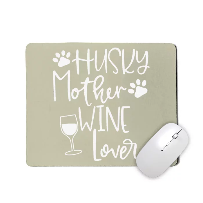 Funny Husky Mom Dog Wine Huskies Mothers Day Gift Tee Mousepad