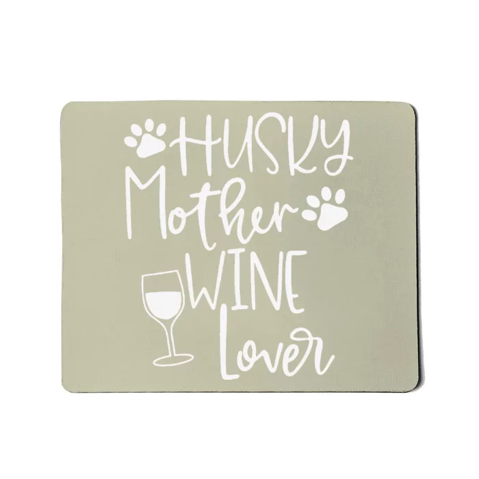 Funny Husky Mom Dog Wine Huskies Mothers Day Gift Tee Mousepad