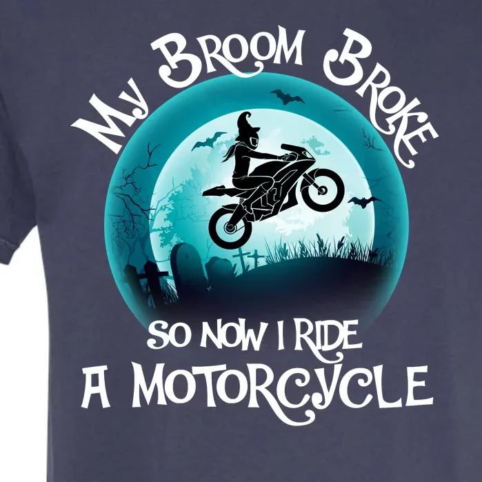 Funny Halloween My Broom Broke So Now I Ride A Motorcycle Garment-Dyed Heavyweight T-Shirt