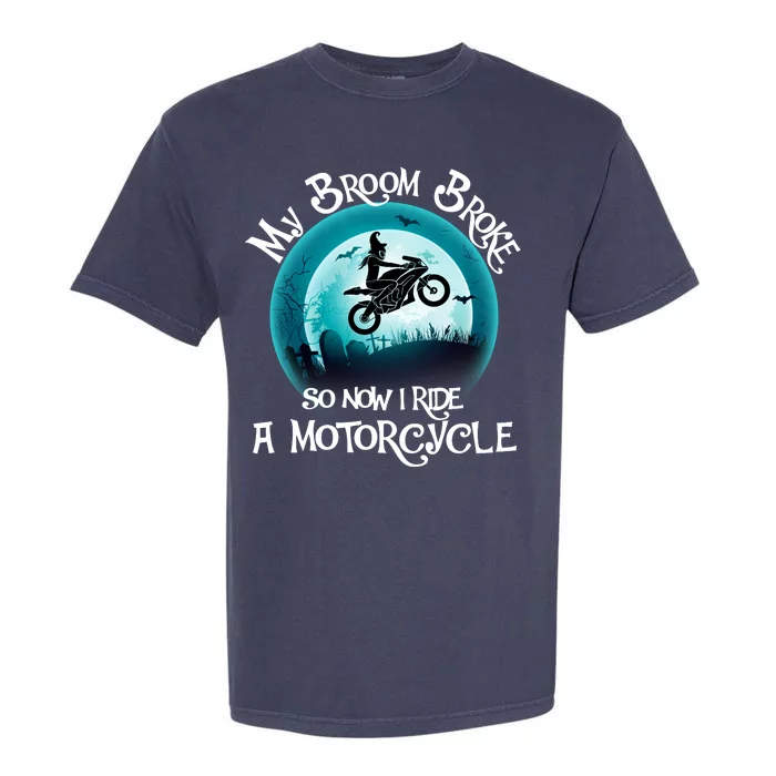 Funny Halloween My Broom Broke So Now I Ride A Motorcycle Garment-Dyed Heavyweight T-Shirt