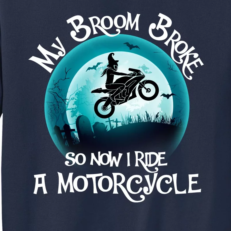 Funny Halloween My Broom Broke So Now I Ride A Motorcycle Sweatshirt