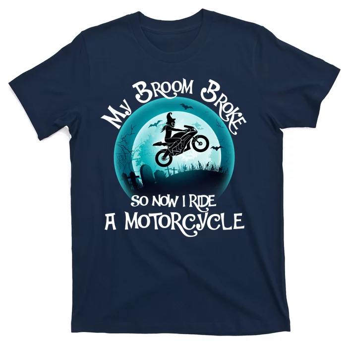 Funny Halloween My Broom Broke So Now I Ride A Motorcycle T-Shirt