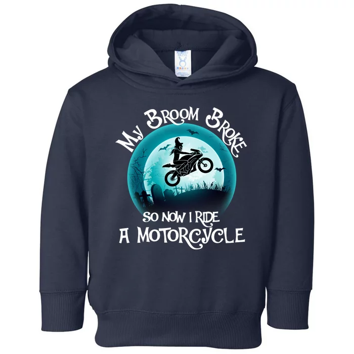 Funny Halloween My Broom Broke So Now I Ride A Motorcycle Toddler Hoodie