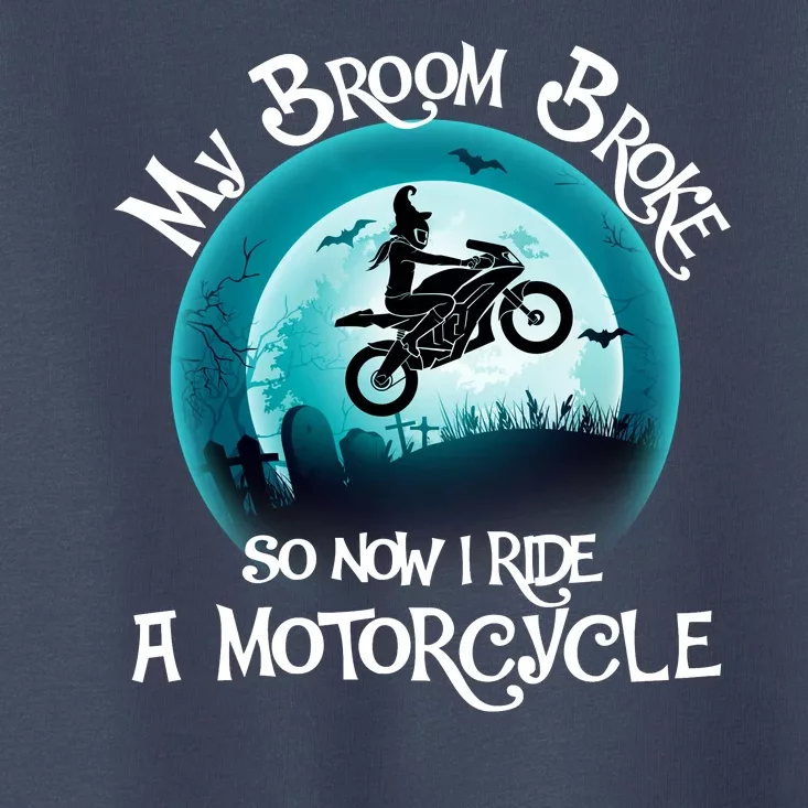 Funny Halloween My Broom Broke So Now I Ride A Motorcycle Toddler T-Shirt