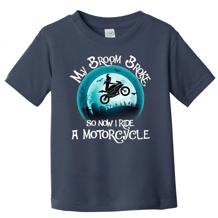 Funny Halloween My Broom Broke So Now I Ride A Motorcycle Toddler T-Shirt