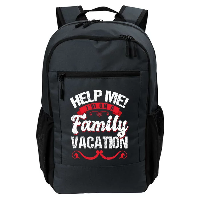 Funny Help Me Im On A Family Vacation Gift Daily Commute Backpack