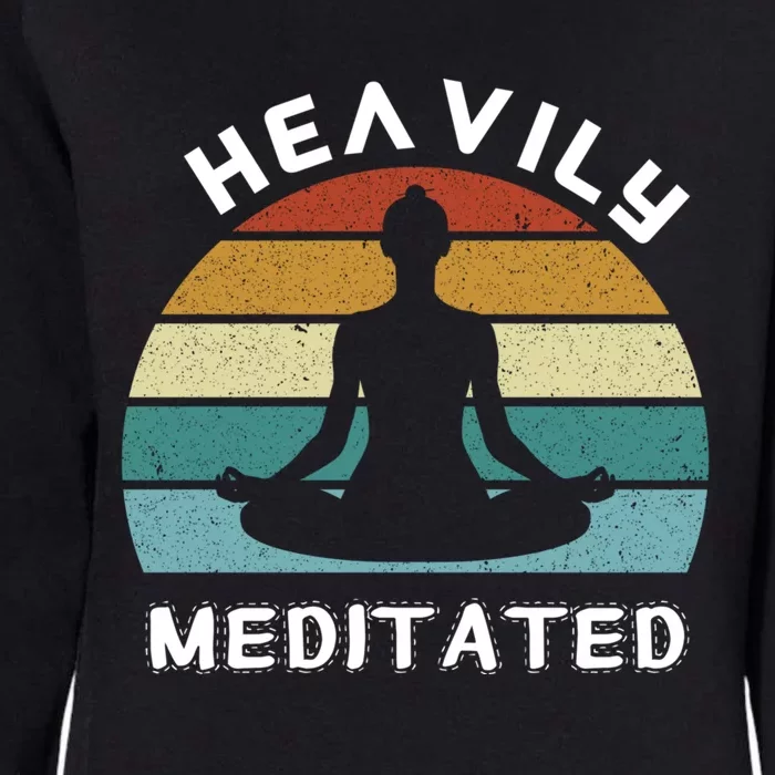 Funny Heavily Meditated Yoga Meditation Gift Womens California Wash Sweatshirt