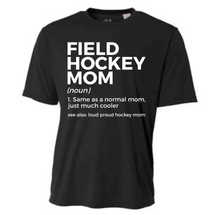 Field Hockey Mom Definition Loud Proud Hockey Mom Gift Cooling Performance Crew T-Shirt