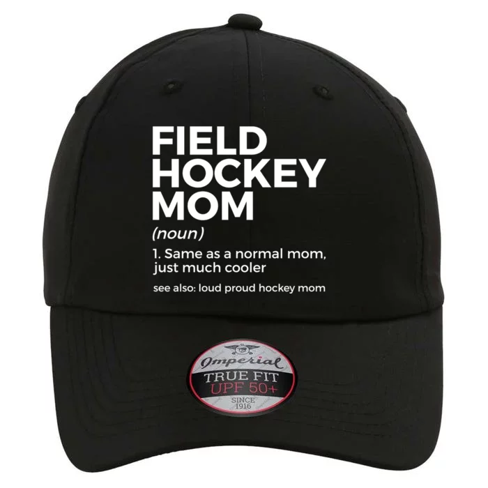 Field Hockey Mom Definition Loud Proud Hockey Mom Gift The Original Performance Cap