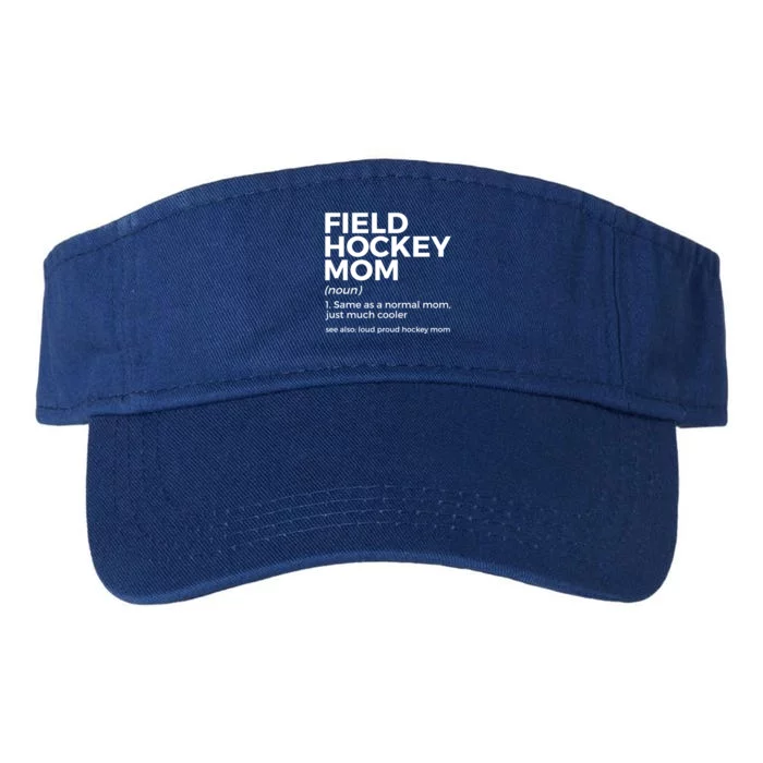 Field Hockey Mom Definition Loud Proud Hockey Mom Gift Valucap Bio-Washed Visor