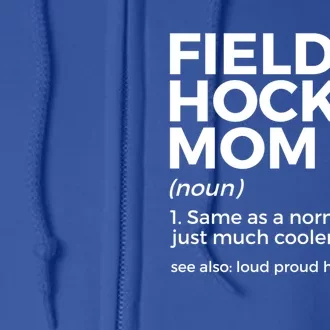 Field Hockey Mom Definition Loud Proud Hockey Mom Gift Full Zip Hoodie