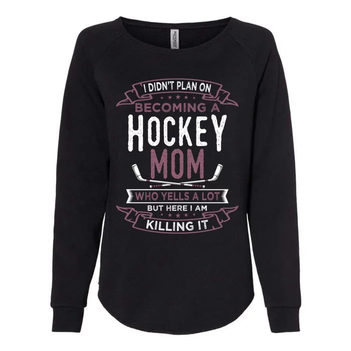 Funny Hockey Mom Player Sports MotherS Day Gift Womens California Wash Sweatshirt