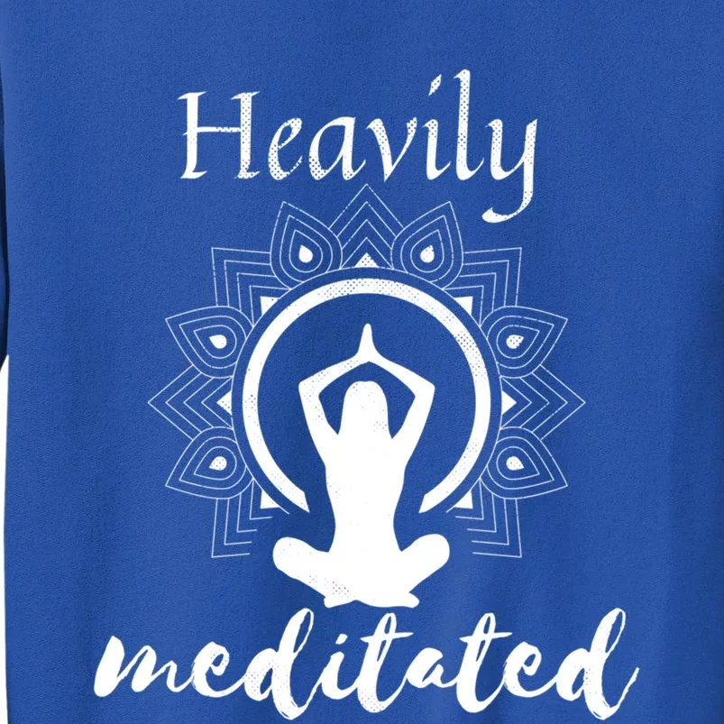 Funny Heavily Meditation Yoga Spiritual Meditated Dala Gift Tall Sweatshirt