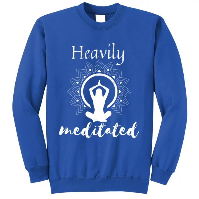 Funny Heavily Meditation Yoga Spiritual Meditated Dala Gift Tall Sweatshirt