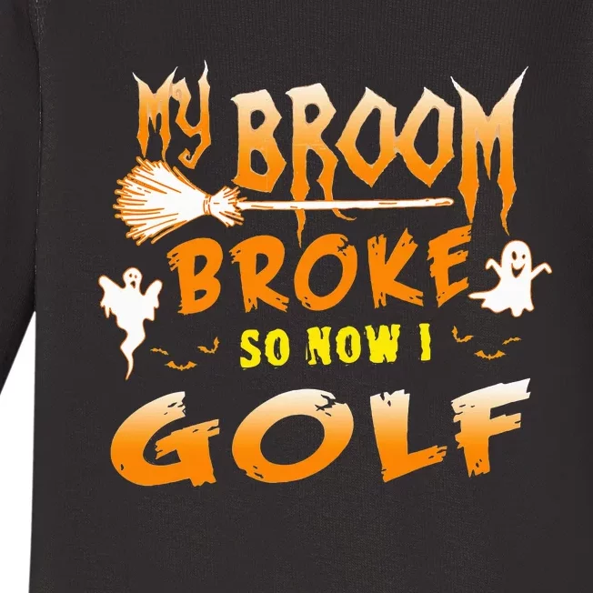 Funny Halloween My Broom Broke So Now I Golf Baby Long Sleeve Bodysuit