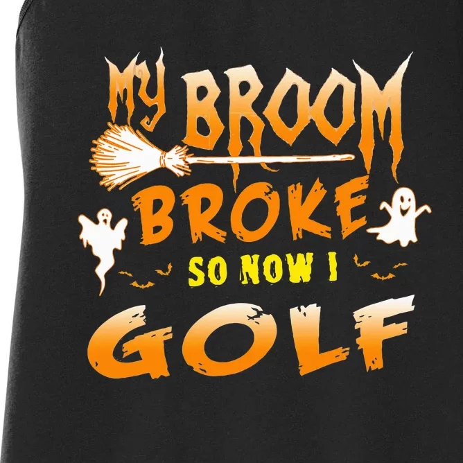 Funny Halloween My Broom Broke So Now I Golf Women's Racerback Tank