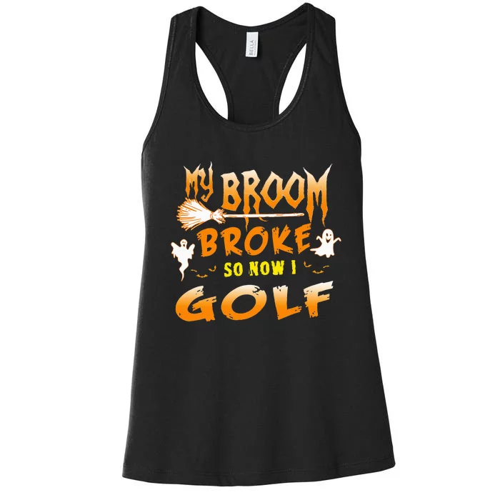 Funny Halloween My Broom Broke So Now I Golf Women's Racerback Tank