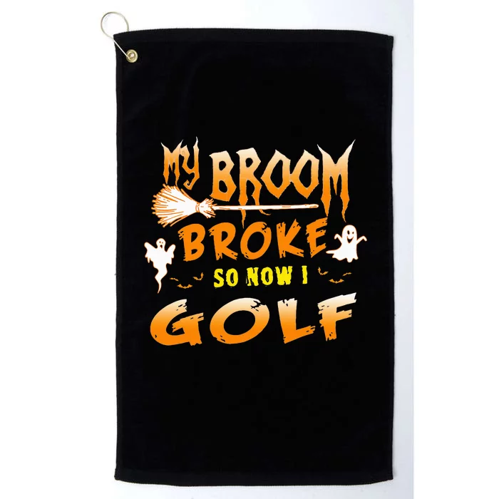 Funny Halloween My Broom Broke So Now I Golf Platinum Collection Golf Towel