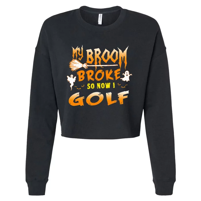 Funny Halloween My Broom Broke So Now I Golf Cropped Pullover Crew