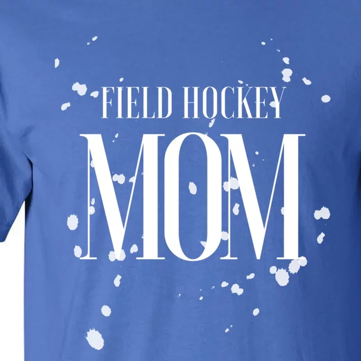 Field Hockey Mom Game Day Team Mama Biggest Fan Proud Parent Gift Tall T-Shirt