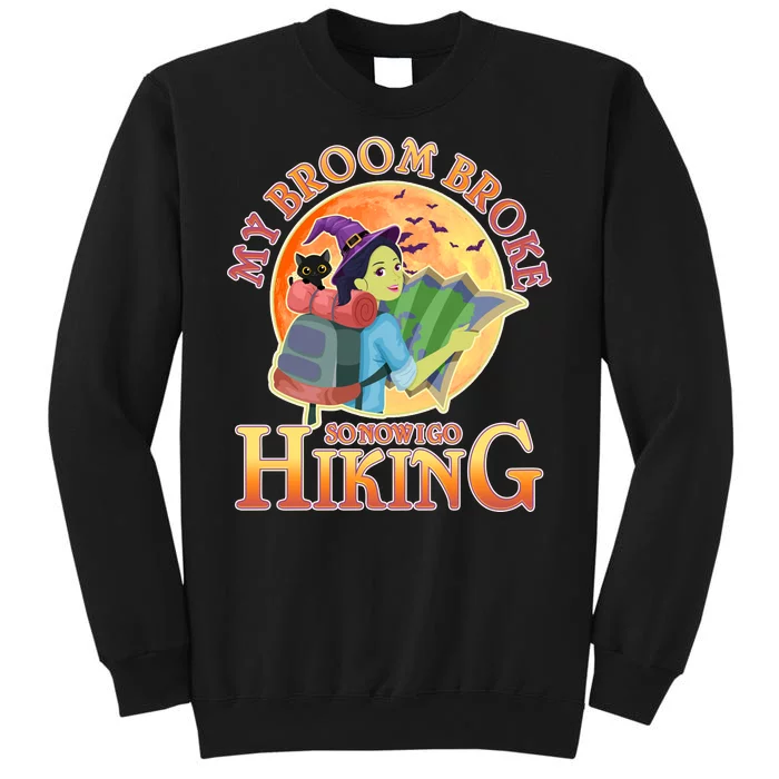 Funny Halloween My Broom Broke So Now I Go Hiking Tall Sweatshirt