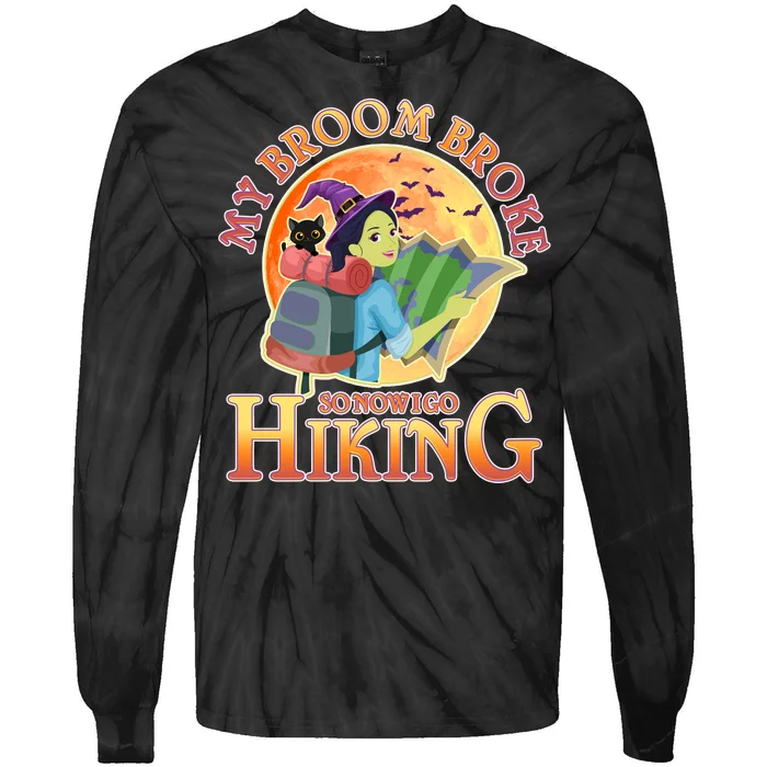 Funny Halloween My Broom Broke So Now I Go Hiking Tie-Dye Long Sleeve Shirt