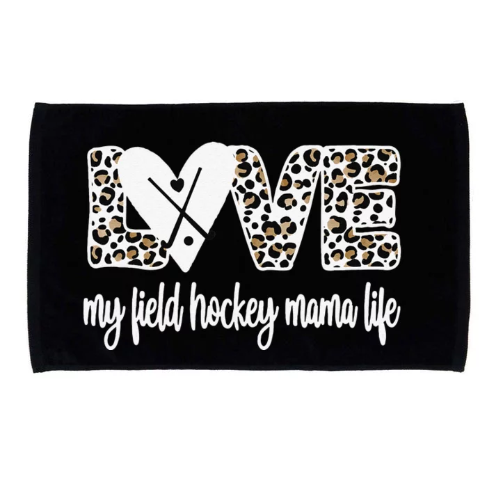 Field Hockey Mama Life Mom Of A Field Hockey Player Microfiber Hand Towel