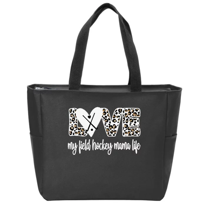 Field Hockey Mama Life Mom Of A Field Hockey Player Zip Tote Bag