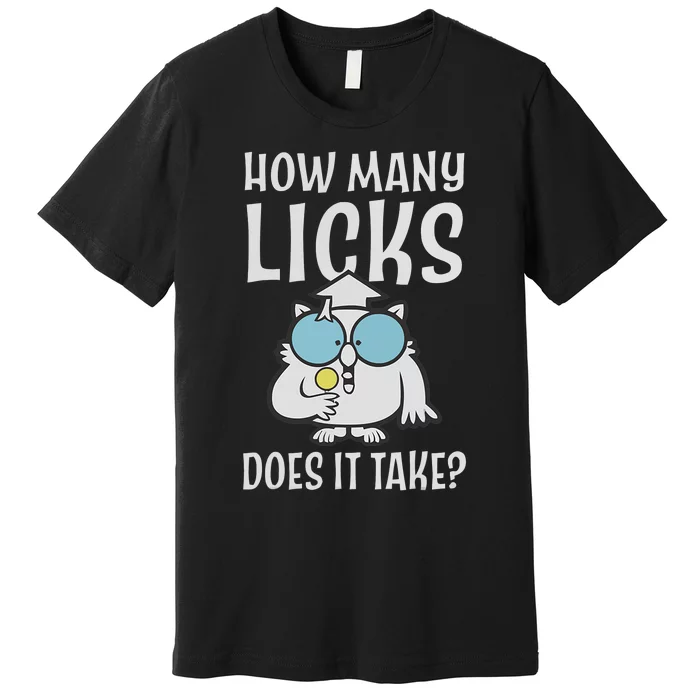 Funny How Many Licks Does It Take? Funny Owl Premium T-Shirt