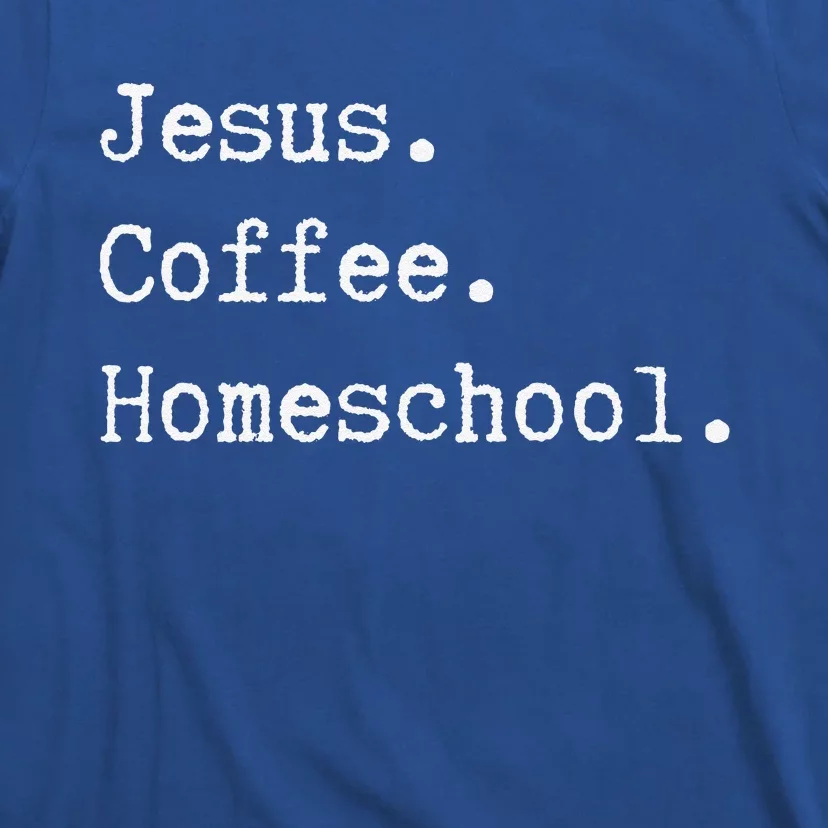 Funny Homeschool Mom Jesus Coffee Homeschool Homeschooling T-Shirt