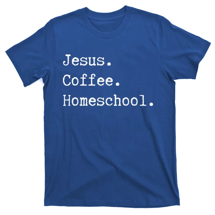 Funny Homeschool Mom Jesus Coffee Homeschool Homeschooling T-Shirt