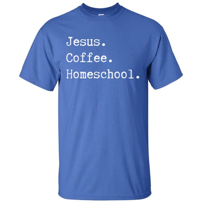 Funny Homeschool Mom Jesus Coffee Homeschool Homeschooling Tall T-Shirt