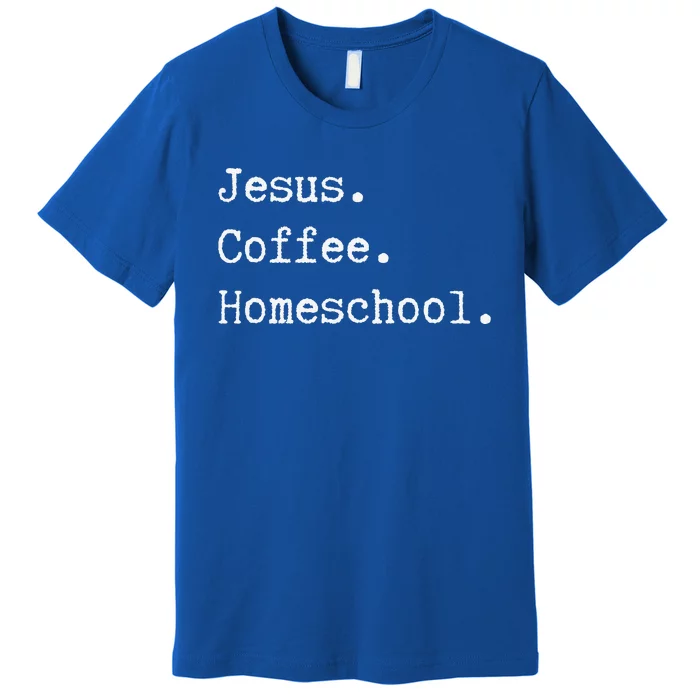 Funny Homeschool Mom Jesus Coffee Homeschool Homeschooling Premium T-Shirt