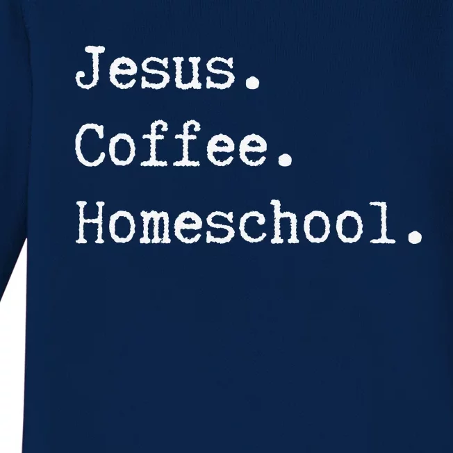 Funny Homeschool Mom Jesus Coffee Homeschool Homeschooling Baby Long Sleeve Bodysuit