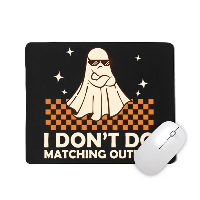 Family Halloween Matching Shirts I DonT Do Matching Outfits Mousepad