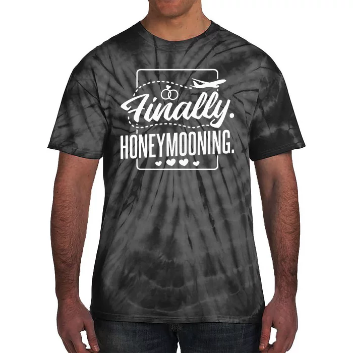 Finally Honeymooning Newlywed Couple And Honeymoon Tie-Dye T-Shirt