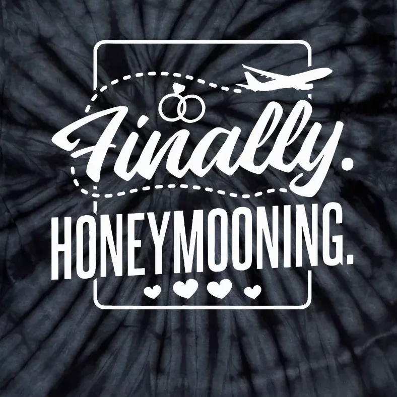 Finally Honeymooning Newlywed Couple And Honeymoon Tie-Dye T-Shirt