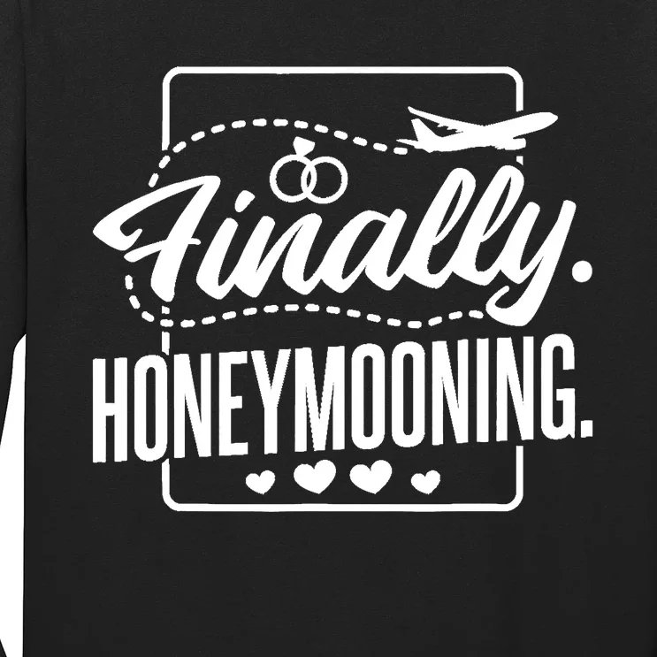 Finally Honeymooning, Newlywed Couple and Honeymoon Long Sleeve Shirt