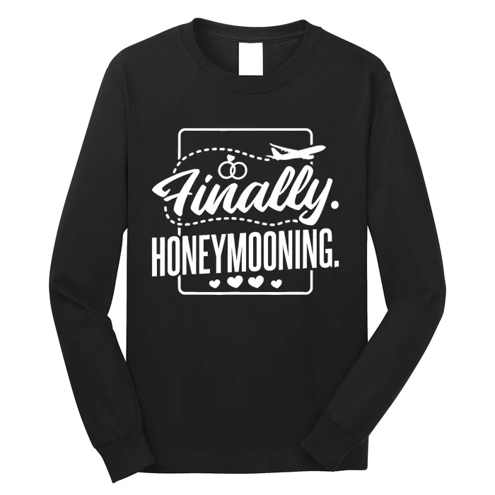 Finally Honeymooning, Newlywed Couple and Honeymoon Long Sleeve Shirt