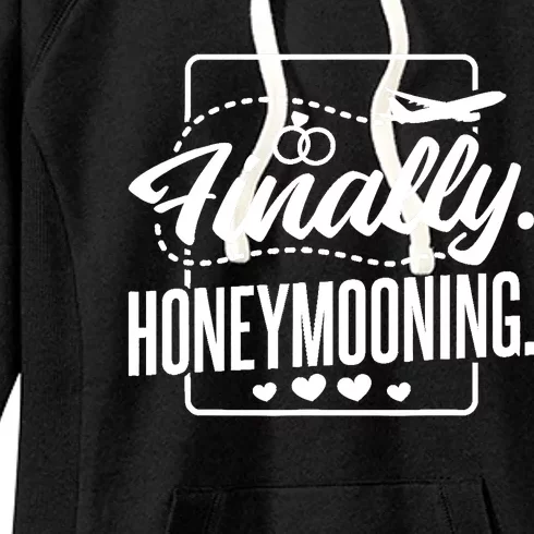 Finally Honeymooning, Newlywed Couple and Honeymoon Women's Fleece Hoodie