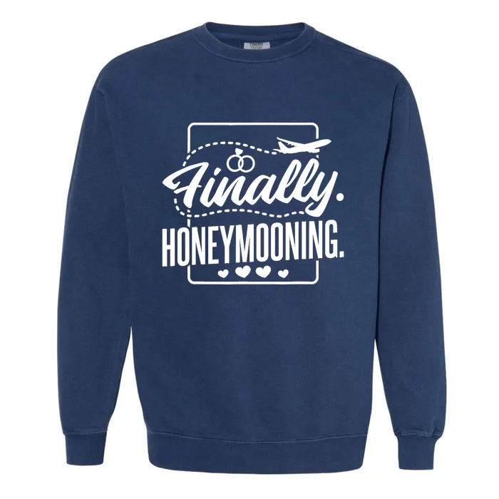 Finally Honeymooning, Newlywed Couple and Honeymoon Garment-Dyed Sweatshirt