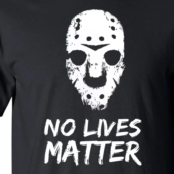 Funny Horror | No Lives Matter | Halloween | Hockey Mask Tall T-Shirt