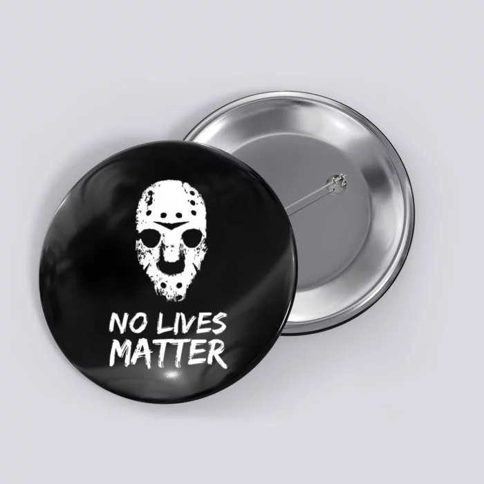 Funny Horror | No Lives Matter | Halloween | Hockey Mask Button