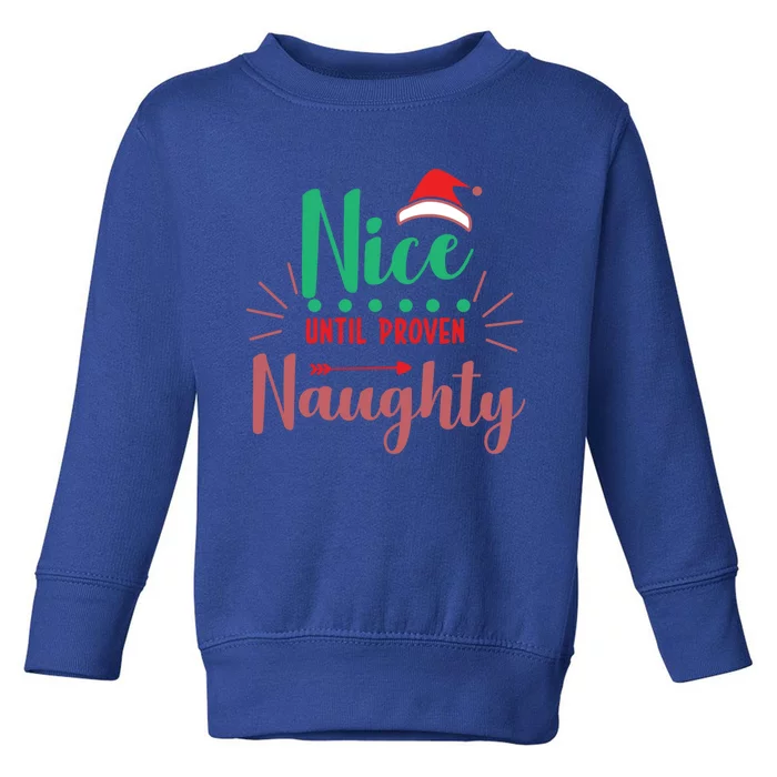 Festive Holiday Nice Until Proven Naughty Design Gift Toddler Sweatshirt